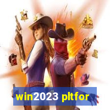 win2023 pltfor